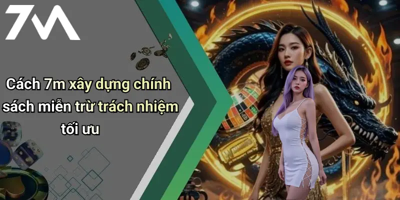 Cách 7m xây dựng chính sách miễn trừ trách nhiệm tối ưu