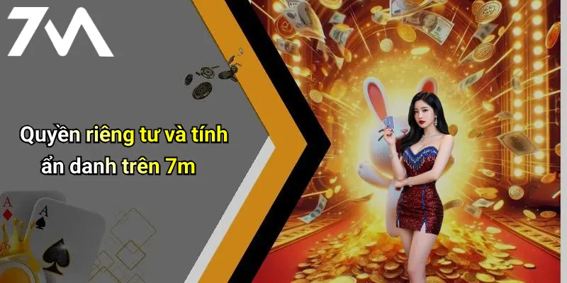 Quyền riêng tư và tính ẩn danh trên 7m