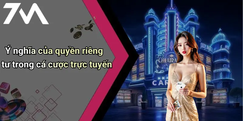 Ý nghĩa của quyền riêng tư trong cá cược trực tuyến