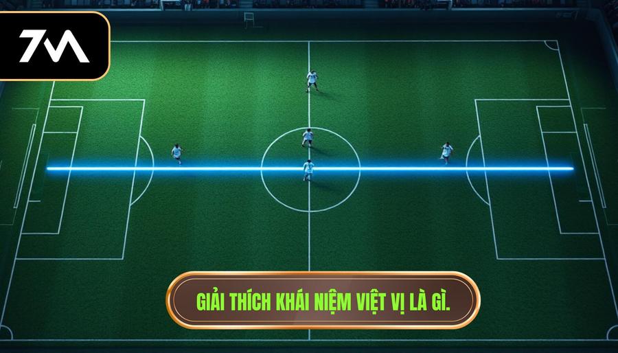 1. Giải thích khái niệm việt vị là gì.