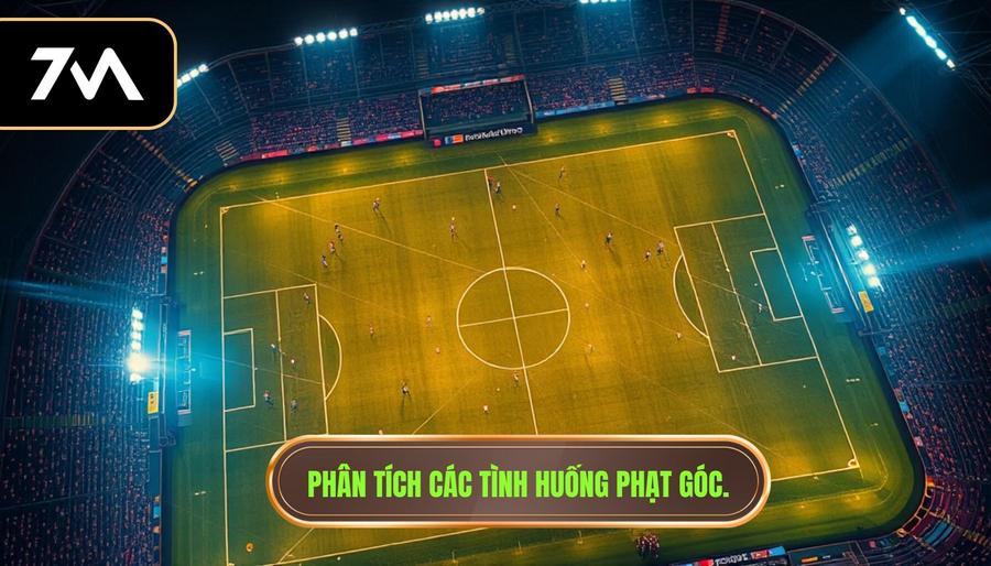3. Phân tích các tình huống phạt góc.