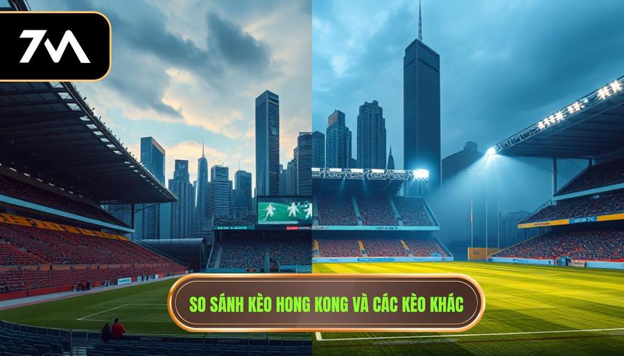 2. Sự khác biệt giữa kèo bóng đá Hong Kong và các loại kèo khác